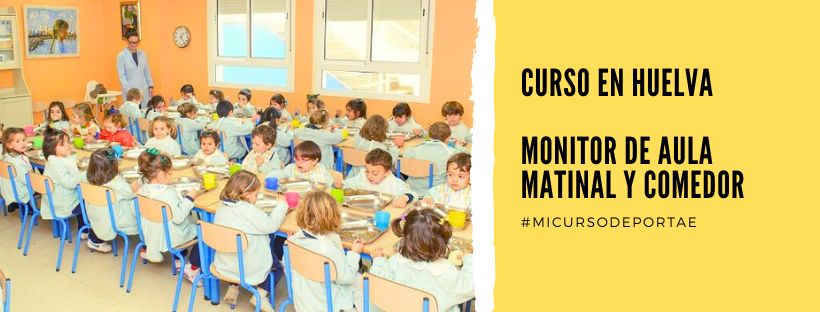 Curso Monitor Aula Matinal y Comedor Escolar en Huelva